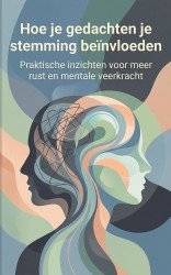 Hoe je gedachten je stemming beïnvloeden