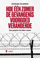 Hoe één zomer de gevangenis voorgoed veranderde Hoe één zomer de gevangenis voorgoed veranderde