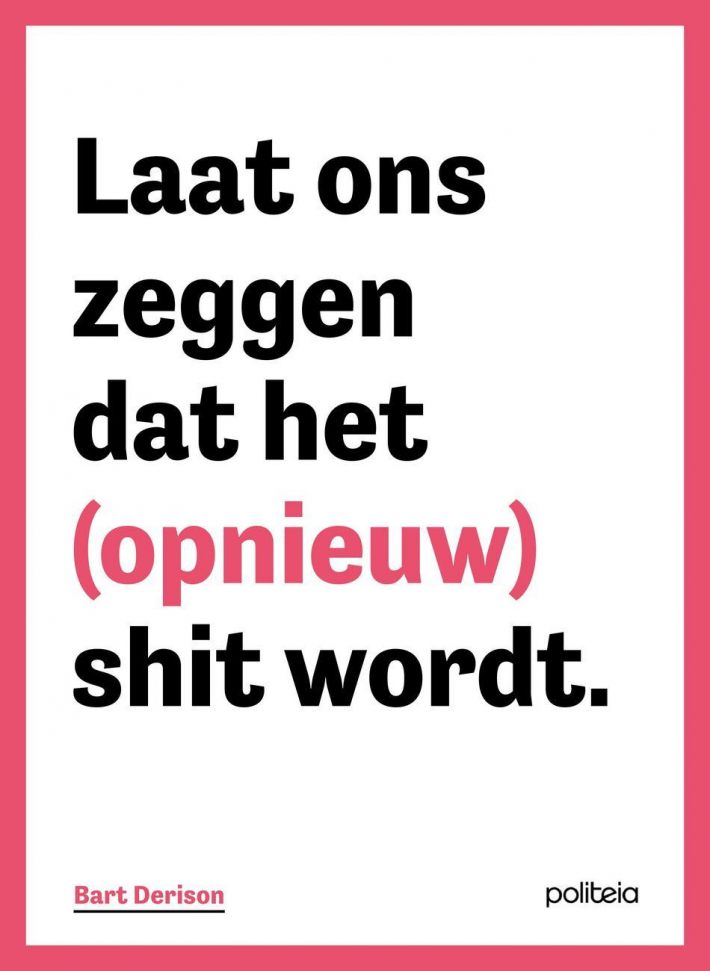 Laat ons zeggen dat het (opnieuw) shit wordt