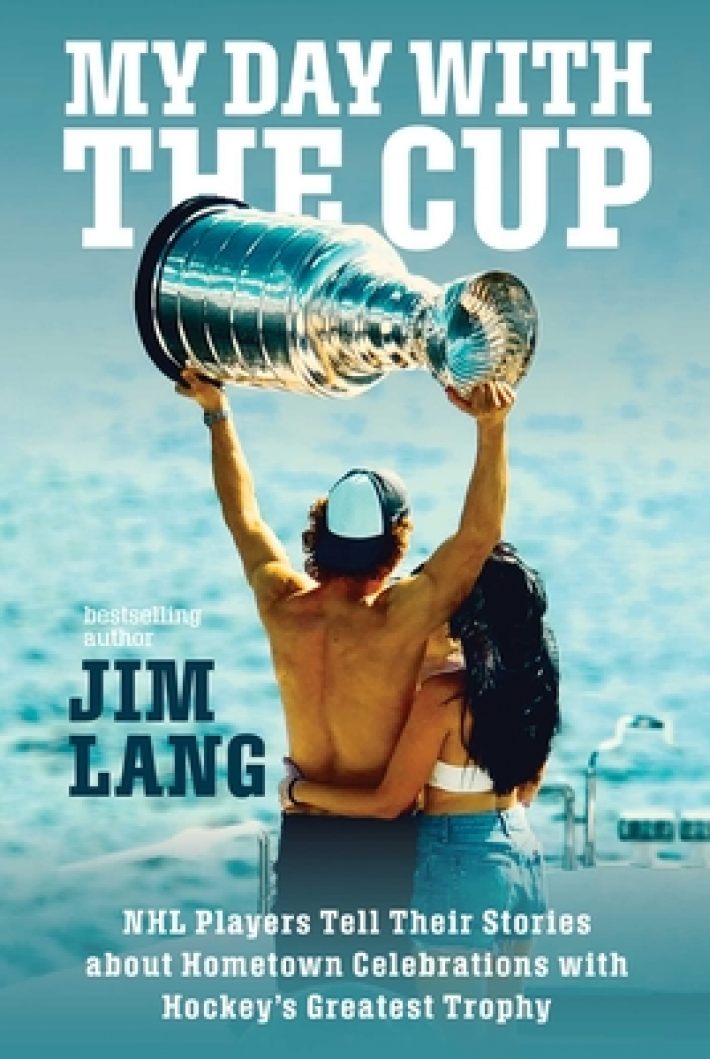 My Day with the Cup: NHL Players Tell Their Stories about Hometown Celebrations with Hockey's Greatest Trophy My Day with the Cup: NHL Players Tell Their Stories about Hometown Celebrations with Hockey's Greatest Trophy