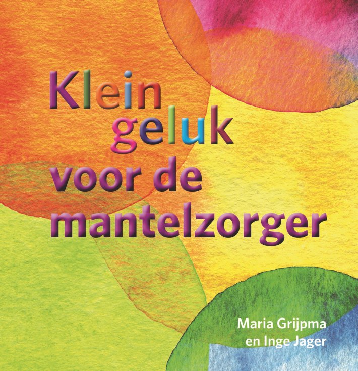 Klein geluk voor de mantelzorger &bullet; Klein geluk voor de mantelzorger
