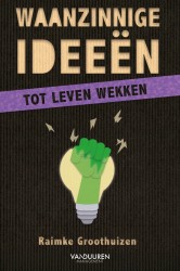 Waanzinnige ideeën tot leven wekken Waanzinnige ideeën tot leven wekken