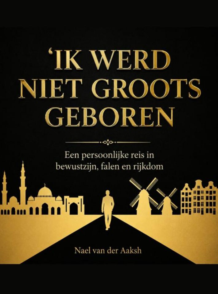 Ik werd niet groots geboren Ik werd niet groots geboren