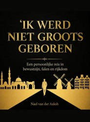 Ik werd niet groots geboren
