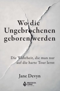 Wo die Ungebrochenen geboren werden