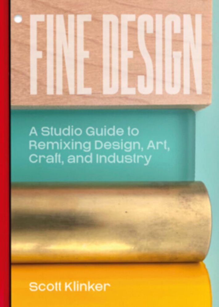 Fine Design: A Studio Guide to Remixing Design, Art, Craft, and Industry