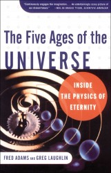Five Ages of the Universe: Inside the Physics of Eternity Five Ages of the Universe: Inside the Physics of Eternity