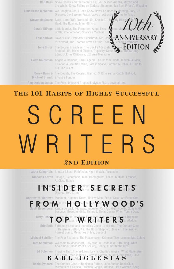 The 101 Habits of Highly Successful Screenwriters, 10th Anniversary Edition The 101 Habits of Highly Successful Screenwriters, 10th Anniversary Edition
