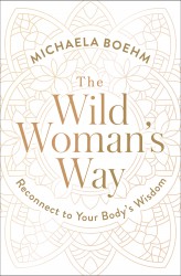 The Wild Woman's Way The Wild Woman's Way