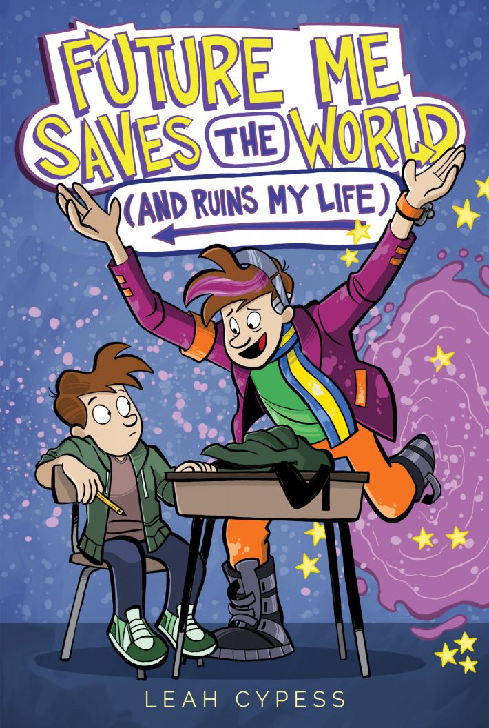 Future Me Saves the World (and Ruins My Life) Future Me Saves the World (and Ruins My Life)