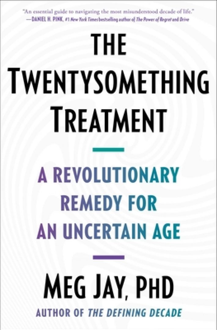 The Twentysomething Treatment: A Revolutionary Remedy for an Uncertain Age The Twentysomething Treatment: A Revolutionary Remedy for an Uncertain Age