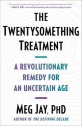 The Twentysomething Treatment: A Revolutionary Remedy for an Uncertain Age The Twentysomething Treatment: A Revolutionary Remedy for an Uncertain Age