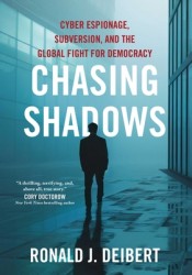 Chasing Shadows: Cyber Espionage, Subversion, and the Global Fight for Democracy Chasing Shadows: Cyber Espionage, Subversion, and the Global Fight for Democracy