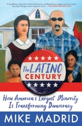 The Latino Century: How America's Largest Minority Is Transforming Democracy The Latino Century: How America's Largest Minority Is Transforming Democracy