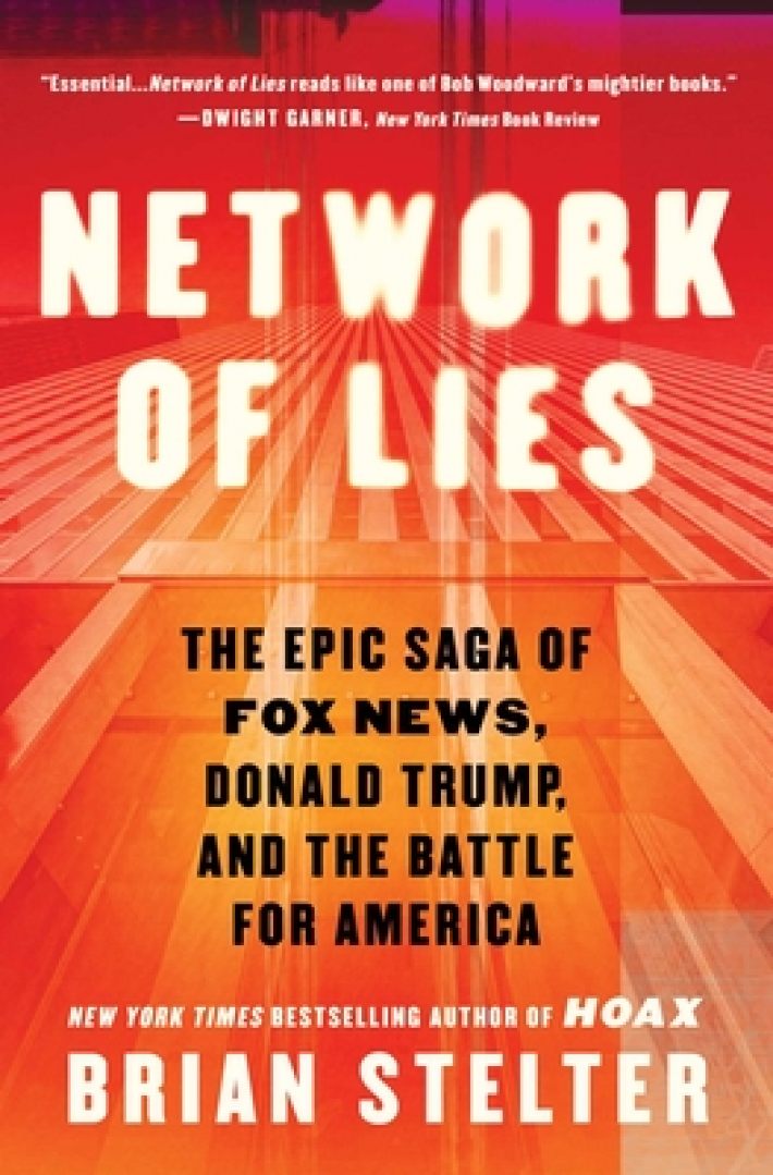 Network of Lies: The Epic Saga of Fox News, Donald Trump, and the Battle for America Network of Lies: The Epic Saga of Fox News, Donald Trump, and the Battle for America