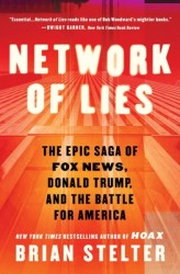 Network of Lies: The Epic Saga of Fox News, Donald Trump, and the Battle for America Network of Lies: The Epic Saga of Fox News, Donald Trump, and the Battle for America