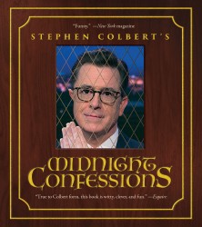 Stephen Colbert's Midnight Confessions Stephen Colbert's Midnight Confessions