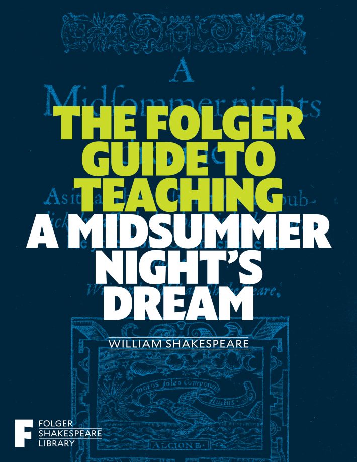 The Folger Guide to Teaching a Midsummer Night's Dream The Folger Guide to Teaching a Midsummer Night's Dream
