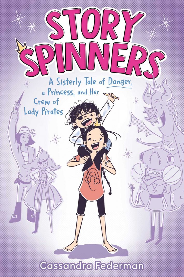 Story Spinners: A Sisterly Tale of Danger, a Princess, and Her Crew of Lady Pirates Story Spinners: A Sisterly Tale of Danger, a Princess, and Her Crew of Lady Pirates