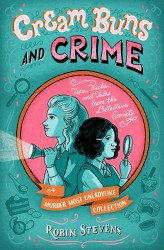 Cream Buns and Crime: Tips, Tricks, and Tales from the Detective Society Cream Buns and Crime: Tips, Tricks, and Tales from the Detective Society
