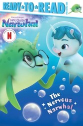 The Nervous Narwhal: Ready-To-Read Pre-Level 1 The Nervous Narwhal: Ready-To-Read Pre-Level 1