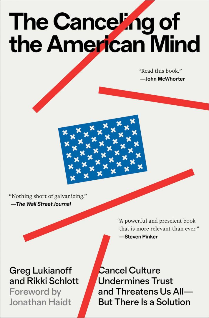 The Canceling of the American Mind: Cancel Culture Undermines Trust and Threatens Us All--But There Is a Solution The Canceling of the American Mind: Cancel Culture Undermines Trust and Threatens Us All--But There Is a Solution