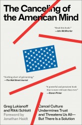 The Canceling of the American Mind: Cancel Culture Undermines Trust and Threatens Us All--But There Is a Solution The Canceling of the American Mind: Cancel Culture Undermines Trust and Threatens Us All--But There Is a Solution