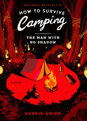 How to Survive Camping: The Man With No Shadow How to Survive Camping: The Man With No Shadow