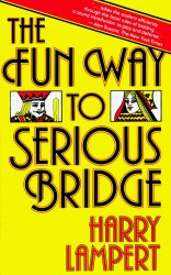 The Fun Way to Serious Bridge The Fun Way to Serious Bridge