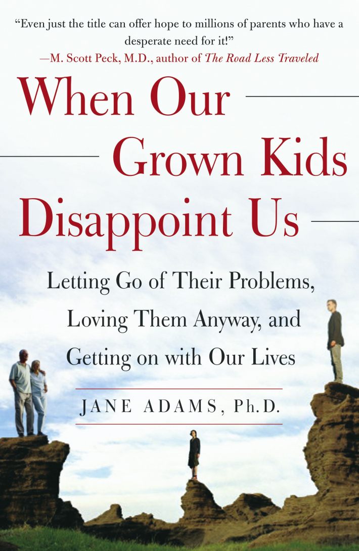 When Our Grown Kids Disappoint Us When Our Grown Kids Disappoint Us