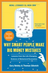 Why Smart People Make Big Money Mistakes... and How to Correct Them: Lessons from the Life-Changing Science of Behavioral Economics Why Smart People Make Big Money Mistakes... and How to Correct Them: Lessons from the Life-Changing Science of Behavioral Economics