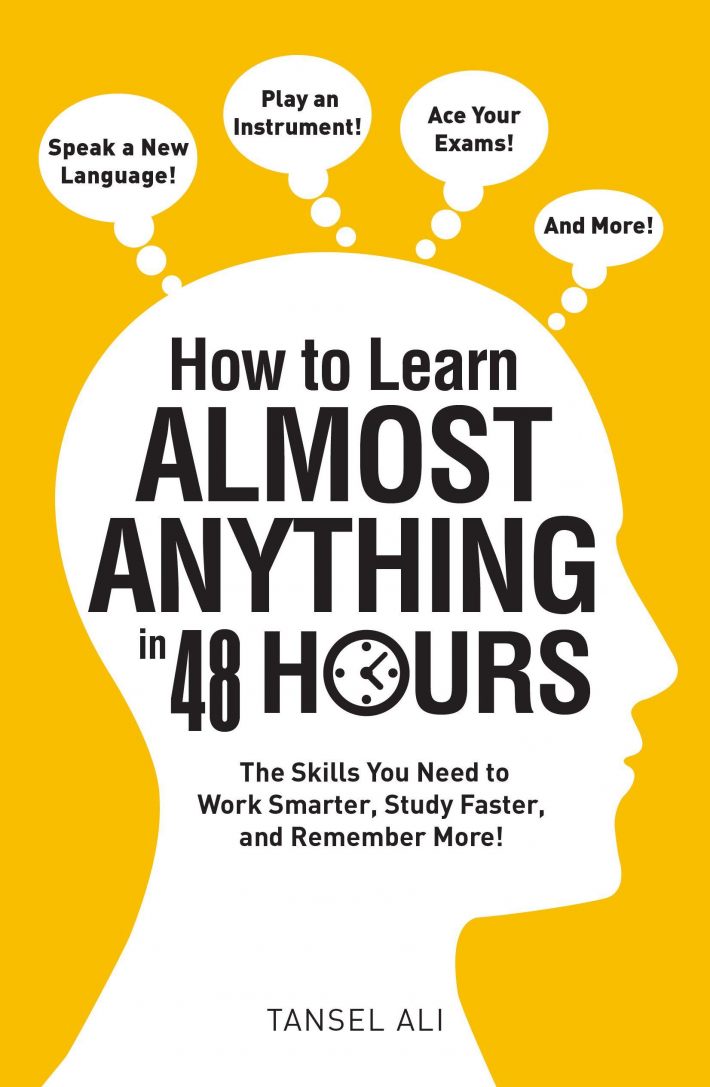How to Learn Almost Anything in 48 Hours How to Learn Almost Anything in 48 Hours