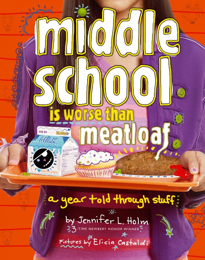 Middle School Is Worse Than Meatloaf: A Year Told Through Stuff Middle School Is Worse Than Meatloaf: A Year Told Through Stuff