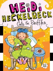 Heidi Heckelbeck Gets the Sniffles Heidi Heckelbeck Gets the Sniffles