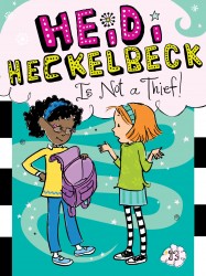 Heidi Heckelbeck Is Not a Thief! Heidi Heckelbeck Is Not a Thief!
