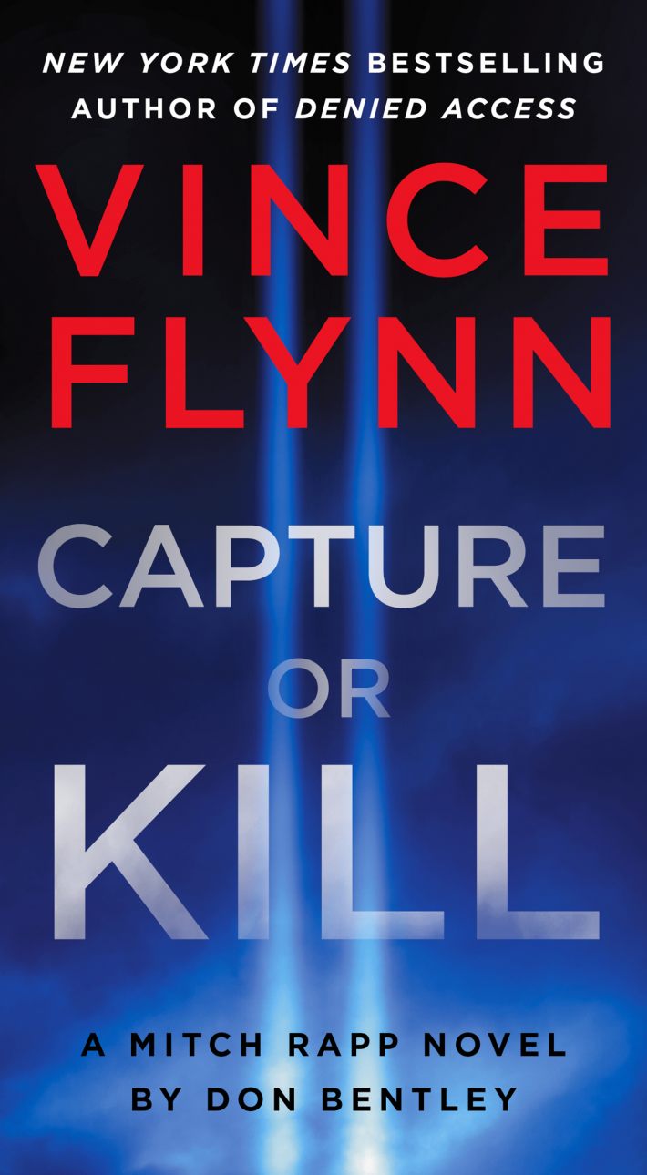 Capture or Kill: A Mitch Rapp Novel by Don Bentley Capture or Kill: A Mitch Rapp Novel by Don Bentley