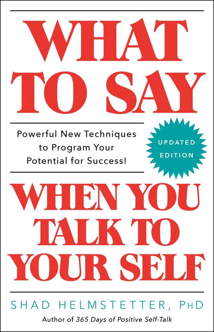 What to Say When You Talk to Your Self What to Say When You Talk to Your Self