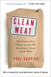 Clean Meat: How Growing Meat Without Animals Will Revolutionize Dinner and the World