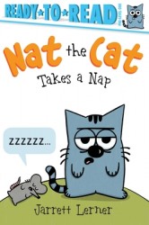 Nat the Cat Takes a Nap: Ready-To-Read Pre-Level 1 Nat the Cat Takes a Nap: Ready-To-Read Pre-Level 1