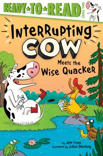 Interrupting Cow Meets the Wise Quacker: Ready-To-Read Level 2 Interrupting Cow Meets the Wise Quacker: Ready-To-Read Level 2