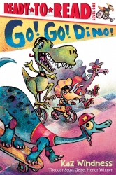 Go! Go! Dino!: Ready-To-Read Level 1 Go! Go! Dino!: Ready-To-Read Level 1