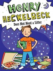Henry Heckelbeck Does Not Need a Sitter Henry Heckelbeck Does Not Need a Sitter