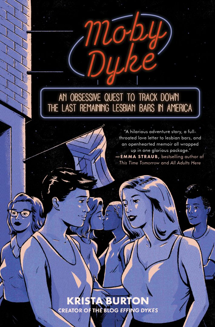 Moby Dyke: An Obsessive Quest to Track Down the Last Remaining Lesbian Bars in America Moby Dyke: An Obsessive Quest to Track Down the Last Remaining Lesbian Bars in America