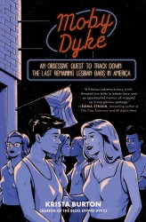 Moby Dyke: An Obsessive Quest to Track Down the Last Remaining Lesbian Bars in America Moby Dyke: An Obsessive Quest to Track Down the Last Remaining Lesbian Bars in America