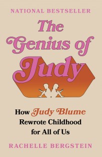 The Genius of Judy: How Judy Blume Rewrote Childhood for All of Us The Genius of Judy: How Judy Blume Rewrote Childhood for All of Us