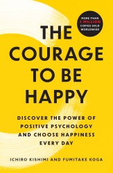 Courage to Be Happy Courage to Be Happy