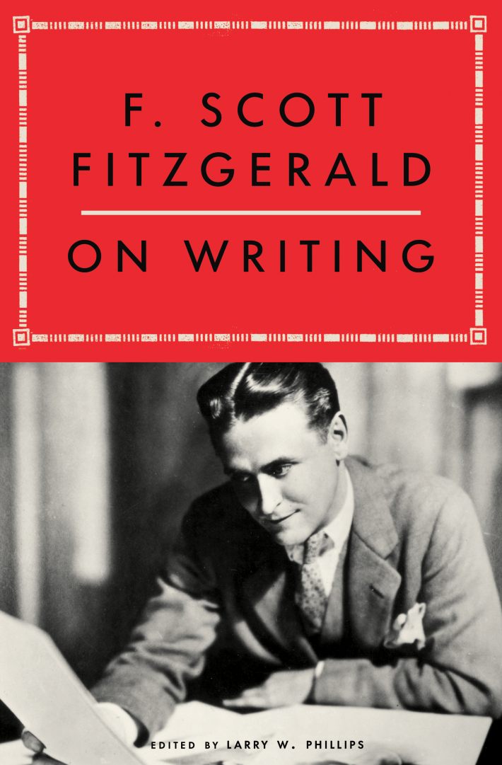 F. Scott Fitzgerald on Writing F. Scott Fitzgerald on Writing