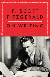 F. Scott Fitzgerald on Writing F. Scott Fitzgerald on Writing