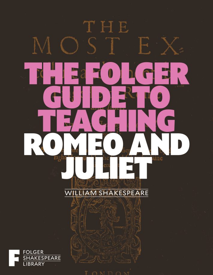 Folger Guide to Teaching Romeo and Juliet Folger Guide to Teaching Romeo and Juliet