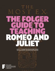 Folger Guide to Teaching Romeo and Juliet Folger Guide to Teaching Romeo and Juliet